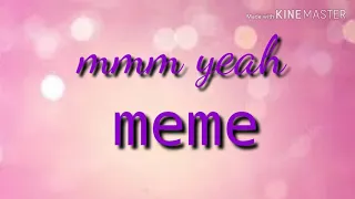 MMM yeah ( meme )