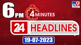 4 Minutes 24 Headlines | 6 PM | 19-07-2023 | TV9