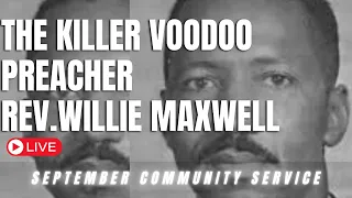 KILLER VOODOO PREACHER| REV.WILLIE MAXWELL  LOVER OF MY AUNT| HARPER LEE