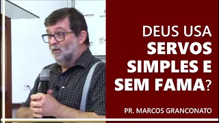 Deus usa servos simples e sem fama?