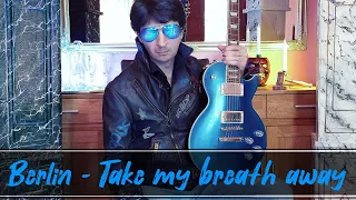 Top gun - Berlin - Take my breath away (electric guitar cover)