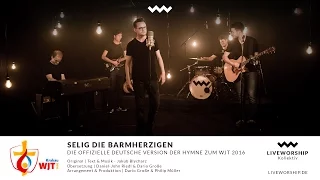 SELIG DIE BARMHERZIGEN - Official WYD Hymn [GERMAN VERSION]