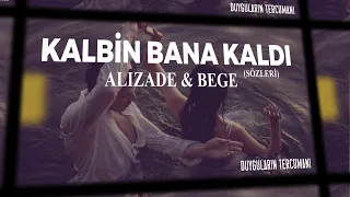 ALIZADE & BEGE - Kalbin bana kaldı (Lyrics / Sözleri)