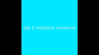 Top 5 Metallica Moments