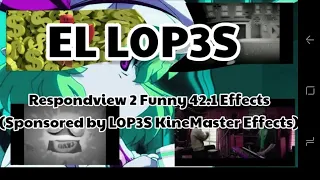 Respondview 2 Funny 42.1 Effects (L0P3S KineMaster Effects)
