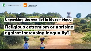 Unpacking the conflict in Mozambique Religious extremism or uprising against increasing inequality