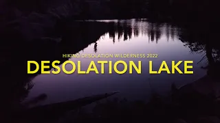 Desolation Lake - Backpacking Desolation WIlderness 2022