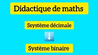 ديداكتيك الرياضيات  système décimale vers système binaire