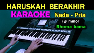 HARUSKAH BERAKHIR - Rhoma Irama | KARAOKE Nada Pria