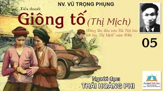 GIÔNG TỐ (Thị Mịch). Tập 05. Tác giả: Vũ Trọng Phụng. Người đọc: Thái Hoàng Phi