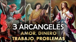 Oración a los 3 Arcángeles para peticiones muy difíciles y desesperadas, amor, dinero, trabajo, prob