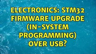 Electronics: STM32 firmware upgrade (In-System Programming) over USB? (2 Solutions!!)