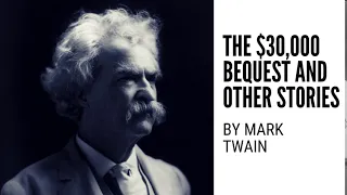 The $30,000 Bequest and Other Stories By Mark Twain - Complete Audiobok (Unabridged & Navigable)