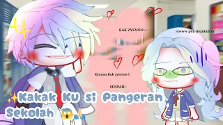 -🌵°•Kakakku Si Pangeran Sekolah 🏫//gcmm Indonesia||Gacha Club