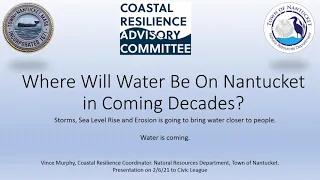Nantucket Civic League (2.06.21): Managing Water as Sea Levels Rise