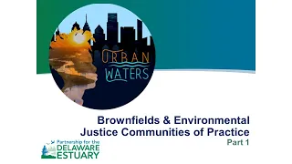 Brownfields & Environmental Justice Communities of Practice Webinar 1