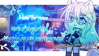 How to make an original Gacha Club Mini Movie! + (How I edit my videos) || Gacha Club