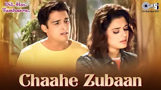 Chaahe Zubaan - Dil Hai Tumhaara | Preity Zinta & Jimmy Shergill | Alka Yagnik & Sonu Nigam