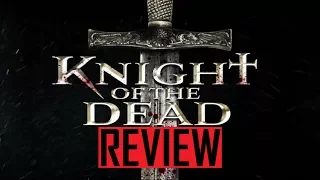 MOVIE REVIEW | KNIGHT OF THE DEAD (2013)