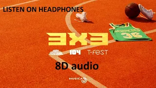 Gruppa Skryptonite x 104 x T-Fest - 3x3 | 8D audio