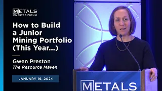 "How to build a junior mining portfolio" Gwen Preston presents at Metals Investor Forum | Jan 2024