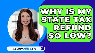 Why Is My State Tax Refund So Low? - CountyOffice.org