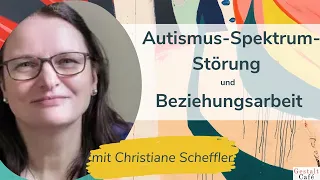 #19 Autismus-Spektrum-Störung: Beziehungsarbeit – Interview mit Christiane Scheffler