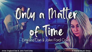 Only a Matter of Time | by England Dan & John Ford Coley | KeiRGee Lyrics Video
