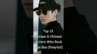 Top 13 Korean & Chinese Actors Who Rock Man Bun (Ponytail) #cdrama #dramalist #kdrama