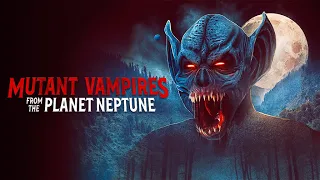 Mutant Vampires from Planet Neptune - Official Trailer (2022) | Horror | Breaking Glass Pictures