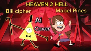 HEAVEN 2 HELL - BILL CIPHER AND MABEL PINES AI COVER 🎶💫❤️‍🔥