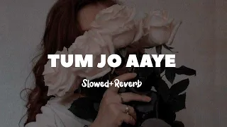 Tum Jo Aaye  [Slowed+Reverb]  - Rahat Fateh Ali Khan, Tulsi Kumar   Lofi-M