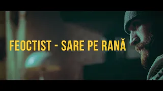 Feoctist - Sare pe Rană (Oficial Video)