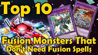 Top 10 Fusion Monsters That Don't Need A Fusion Spell