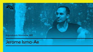 Anjunabeats Worldwide 683 with Jerome Isma-Ae