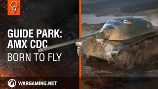 Guide Park: AMX CDC. Born to fly [World of Tanks]