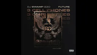 DJ Swamp Izzo & Future - 3 Cell Phones (AUDIO)