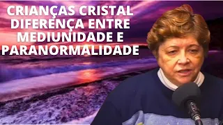 CORTE RÁPIDO PODCAST MONICA MEDEIROS CRIANÇAS CRISTAIS DIFERENÇA ENTRE MEDIUNIDADE E PARANORMALIDADE