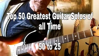 Playing The Top 50 Greatest Guitar Solos of all Time. 50 to 25.