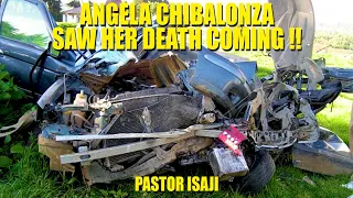 ANGELA CHIBALONZA SAW HER DEATH COMING !! PASTOR ISAJI