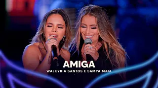 Amiga - Walkyria Santos, @SamyaMaia (DVD Walkyria Santos Única 2)