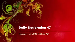 Daily Declaration 47