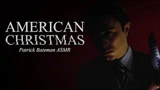American Christmas | Patrick Bateman ASMR (American Psycho Roleplay)
