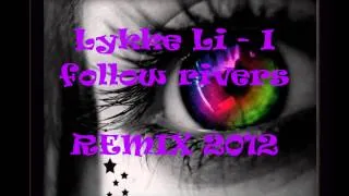 Lykke Li - I follow rivers (remix 2012) TNS