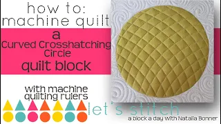 How-To Machine Quilt a Curved Crosshatching Circle w/Natalia Bonner-Lets Stitch a Block a Day- Day32