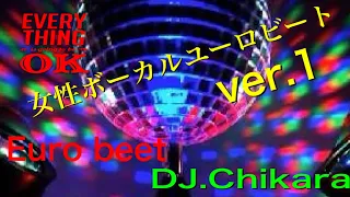 ８０’ ９０’ 女性vocalユーロビートVer 1  by DJ.Chikara