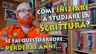 Come studiare la scrittura? Fai questo errore e ti bloccherai per anni