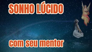 TÉCNICA NOVA para SONHO LÚCIDO com seu MENTOR