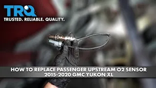 How to Replace Passenger Upstream 02 Sensor 2015-2020 GMC Yukon XL