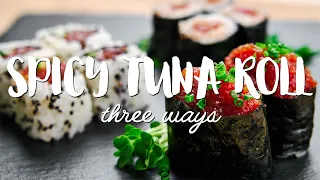 BEST Spicy Tuna Roll Recipe (3-styles)